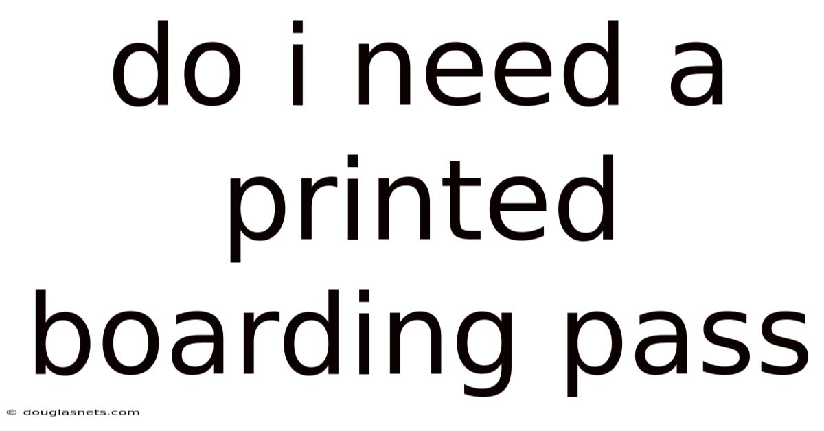 Do I Need A Printed Boarding Pass