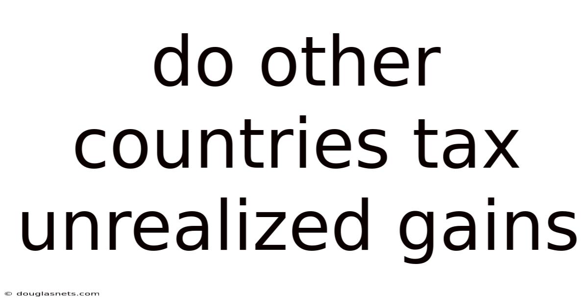 Do Other Countries Tax Unrealized Gains