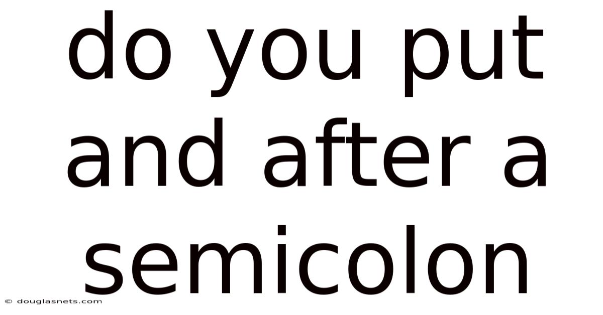 Do You Put And After A Semicolon