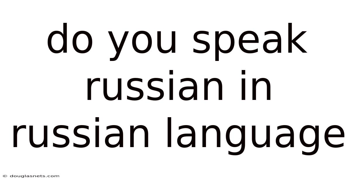 Do You Speak Russian In Russian Language