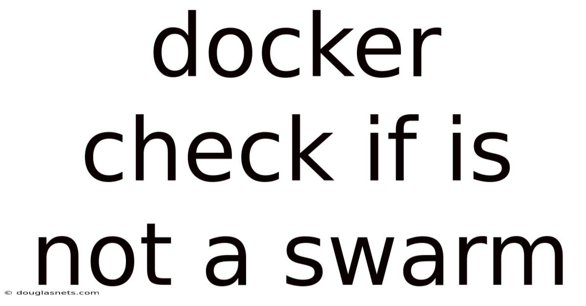 Docker Check If Is Not A Swarm