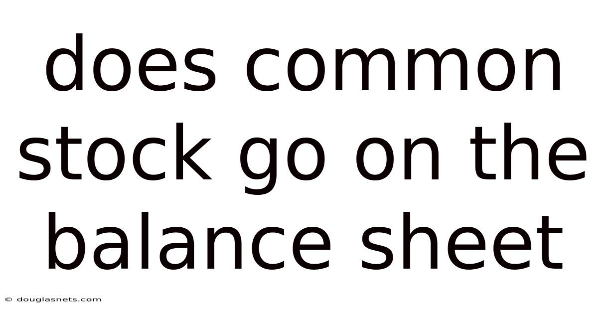 Does Common Stock Go On The Balance Sheet
