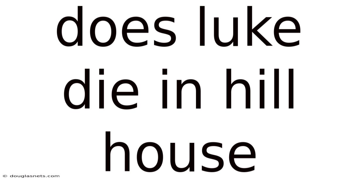 Does Luke Die In Hill House