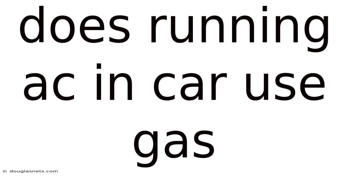 Does Running Ac In Car Use Gas