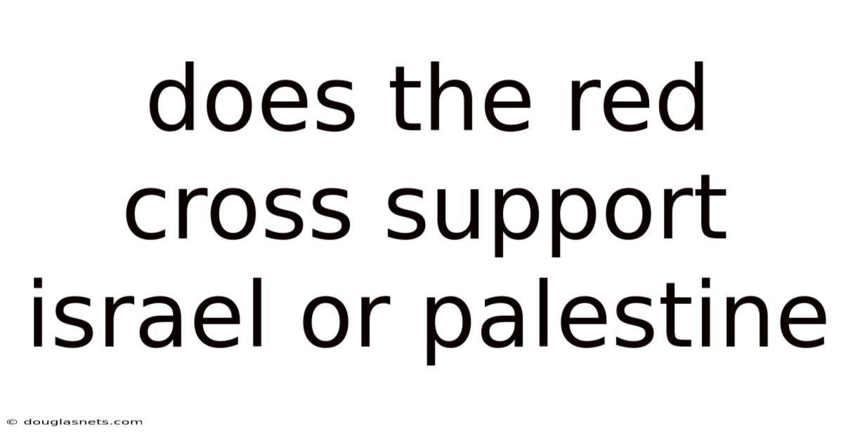 Does The Red Cross Support Israel Or Palestine