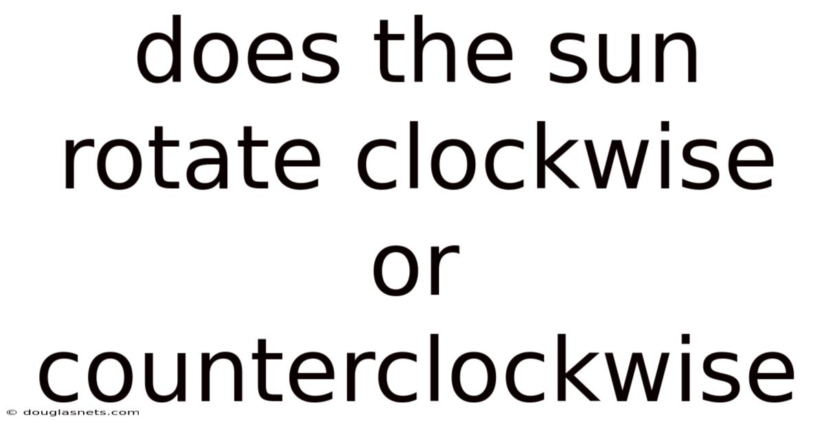 Does The Sun Rotate Clockwise Or Counterclockwise