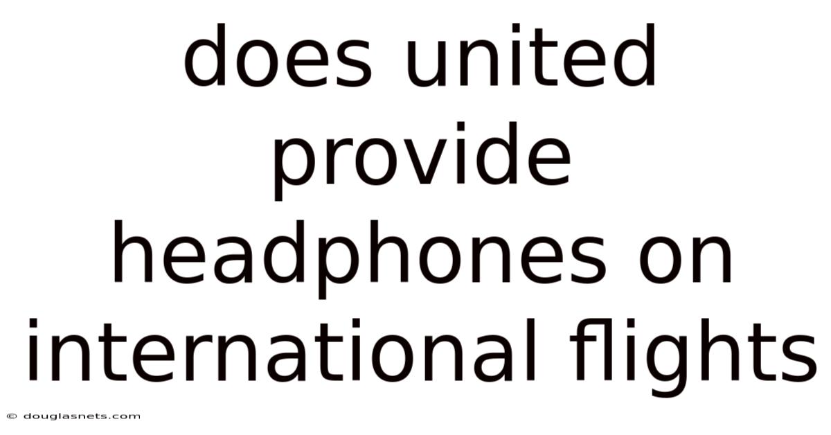 Does United Provide Headphones On International Flights