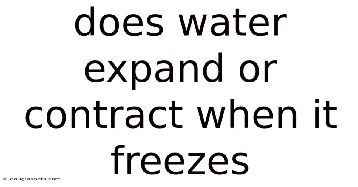 Does Water Expand Or Contract When It Freezes