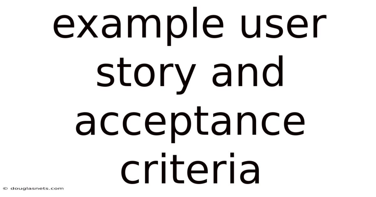 Example User Story And Acceptance Criteria