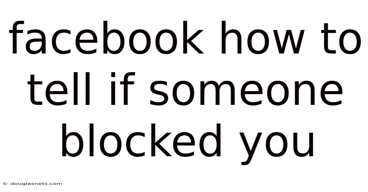 Facebook How To Tell If Someone Blocked You
