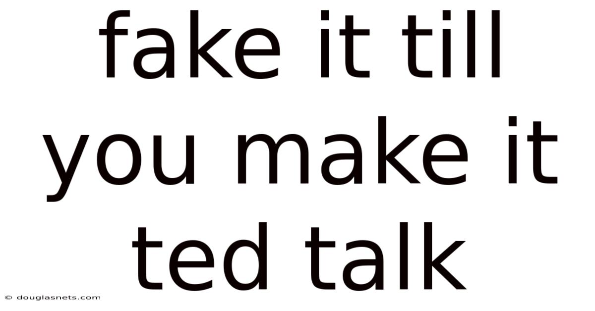 Fake It Till You Make It Ted Talk