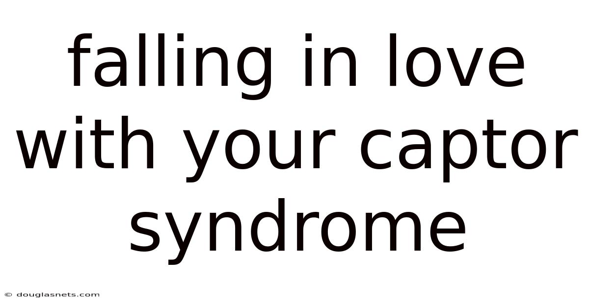 Falling In Love With Your Captor Syndrome
