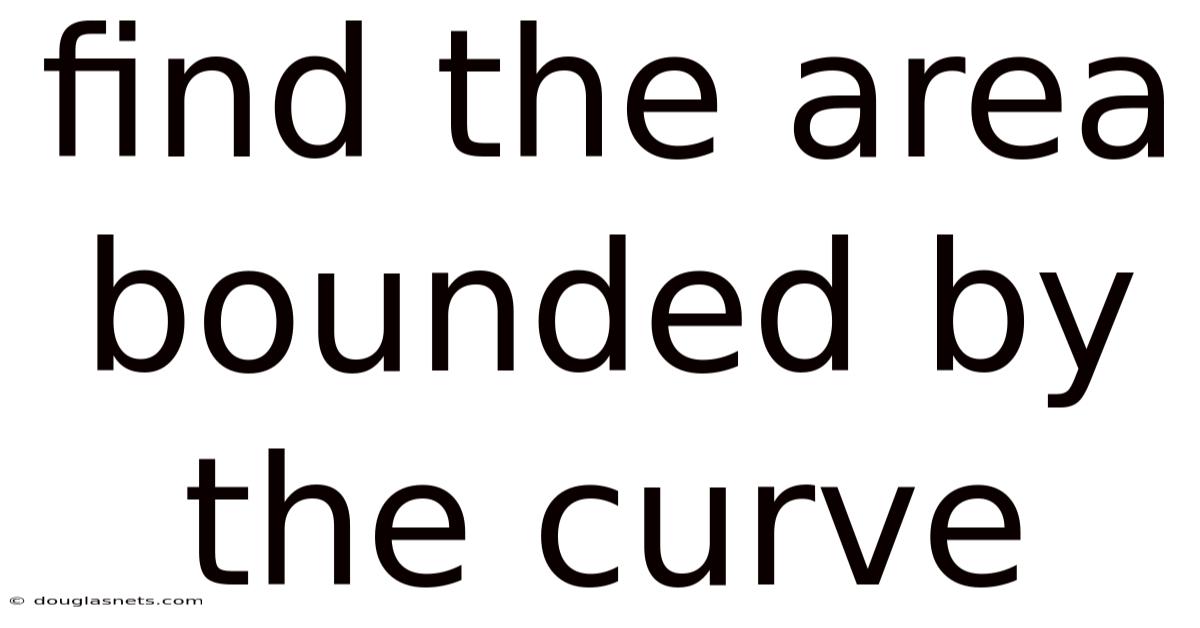 Find The Area Bounded By The Curve