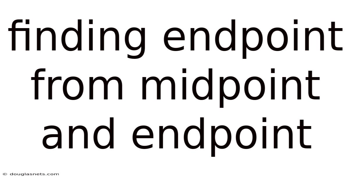Finding Endpoint From Midpoint And Endpoint