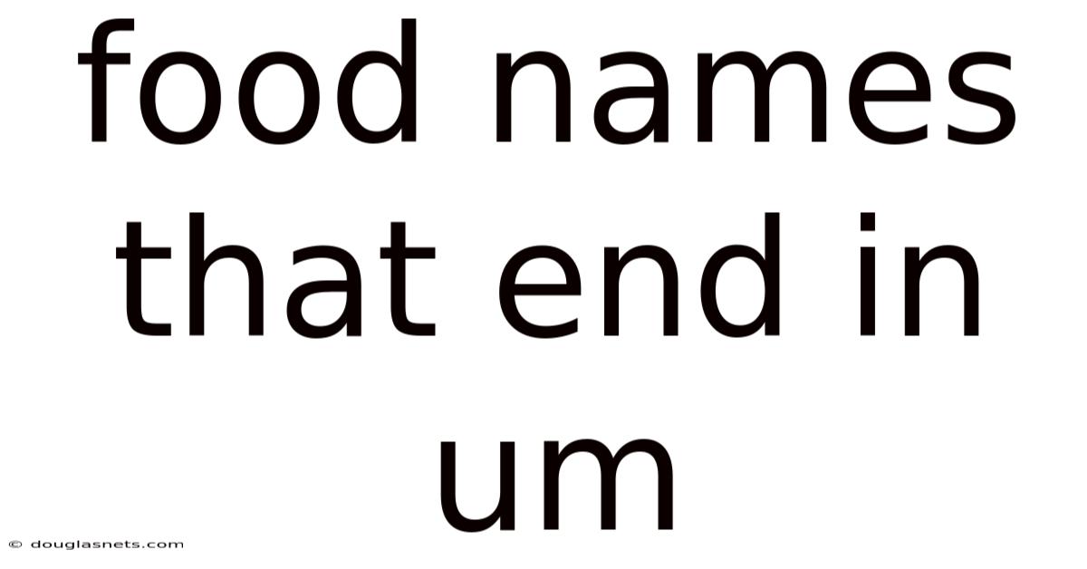 Food Names That End In Um