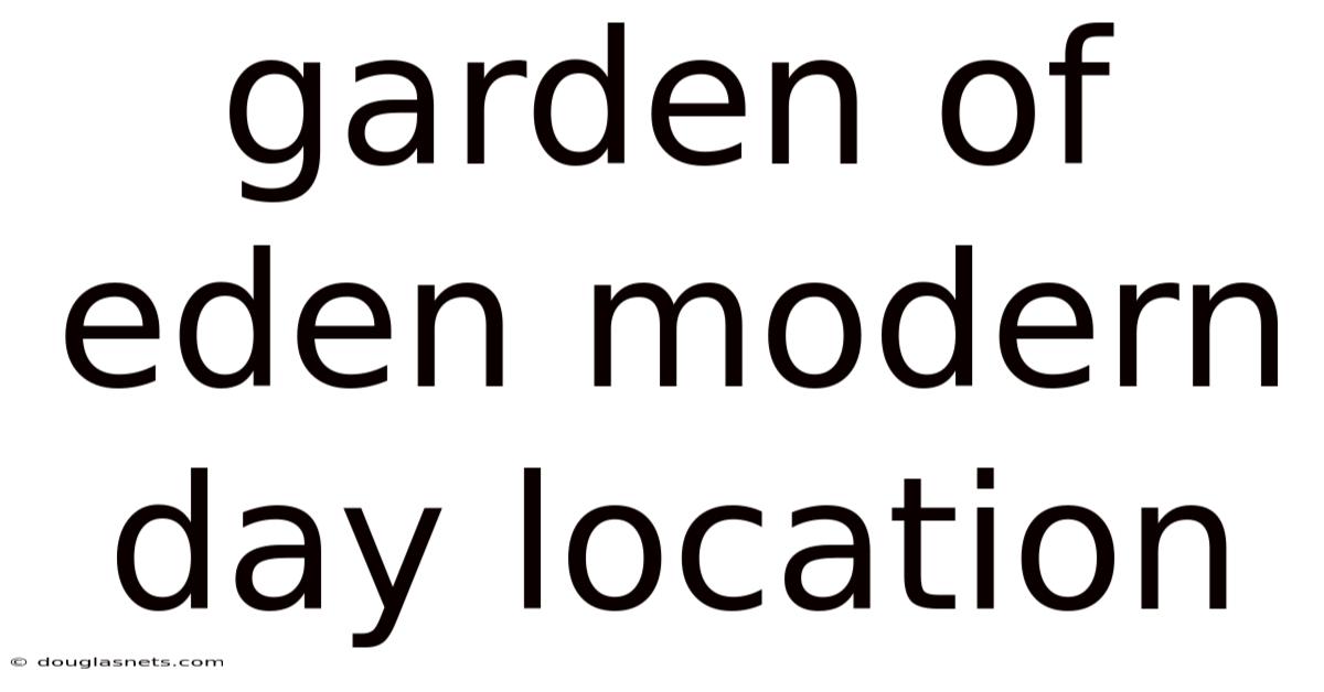 Garden Of Eden Modern Day Location