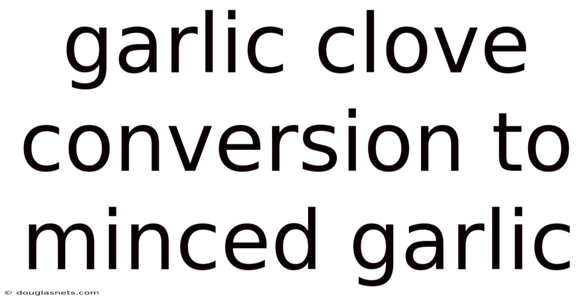 Garlic Clove Conversion To Minced Garlic