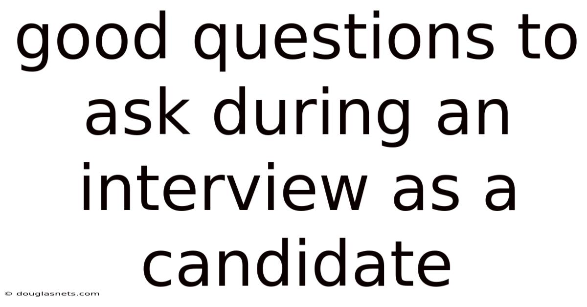 Good Questions To Ask During An Interview As A Candidate