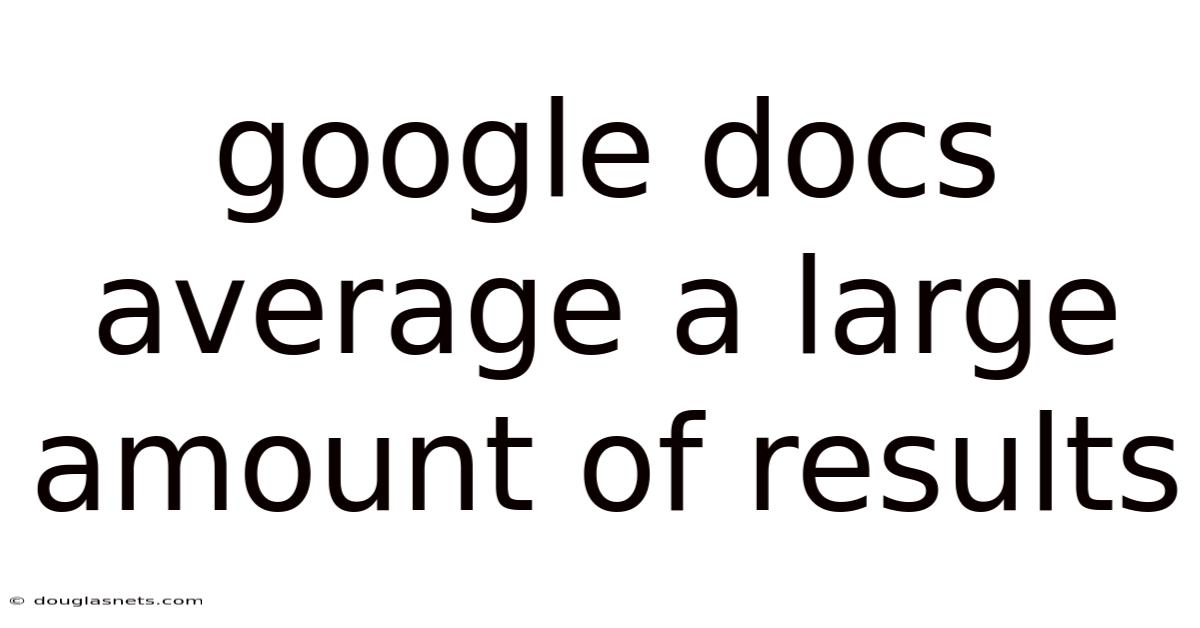 Google Docs Average A Large Amount Of Results