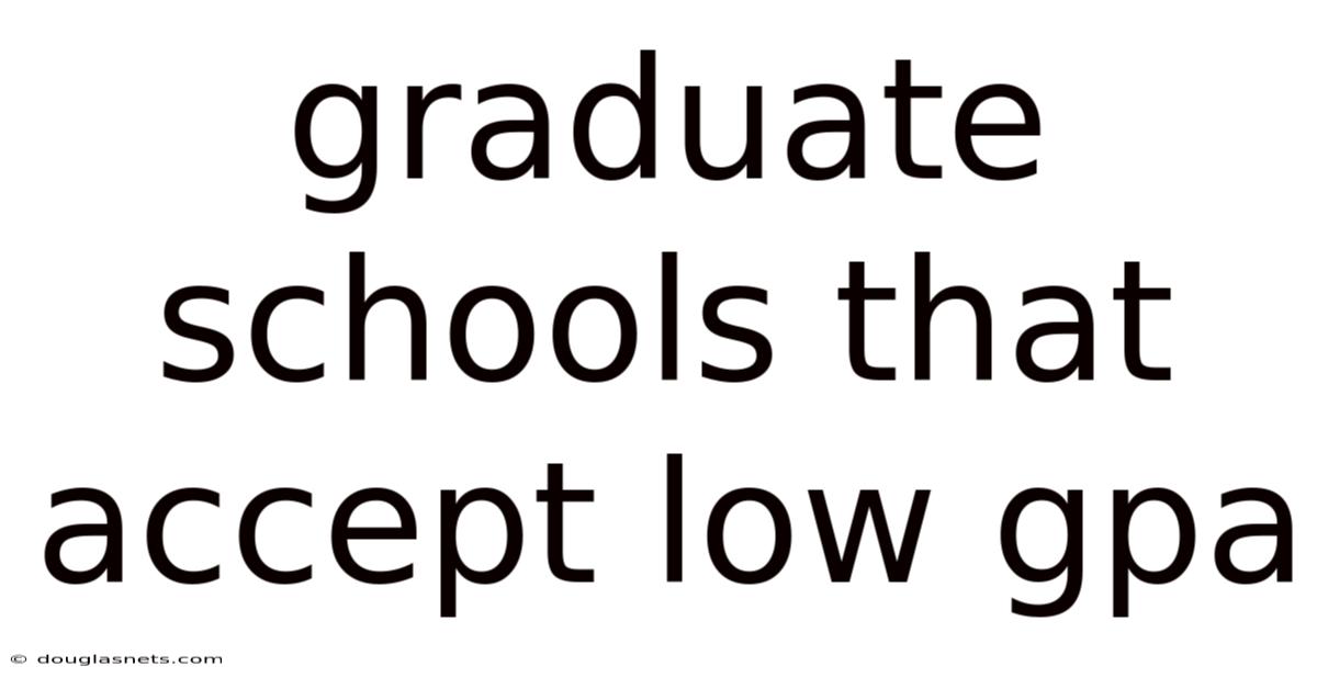 Graduate Schools That Accept Low Gpa