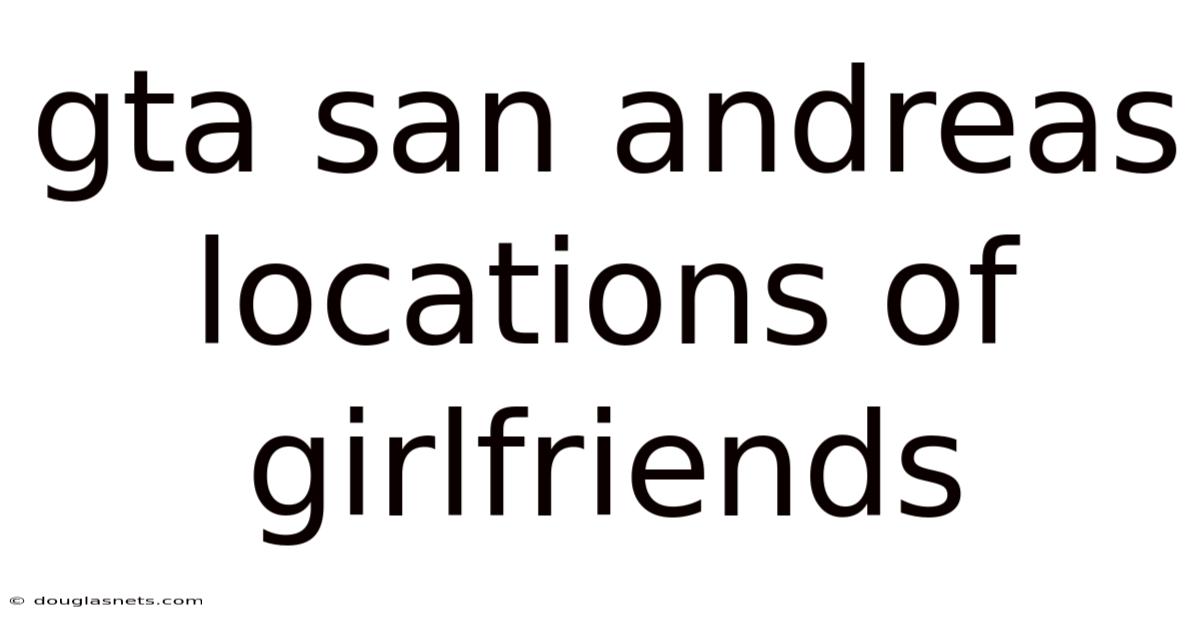 Gta San Andreas Locations Of Girlfriends