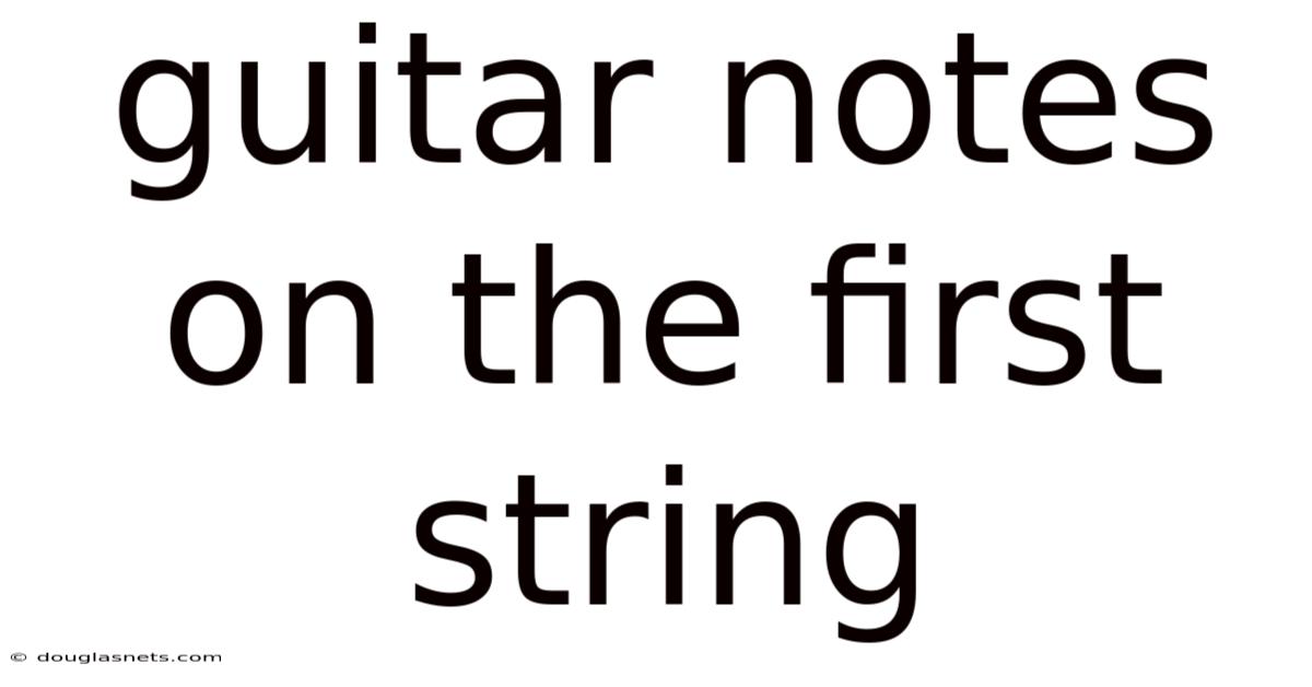 Guitar Notes On The First String