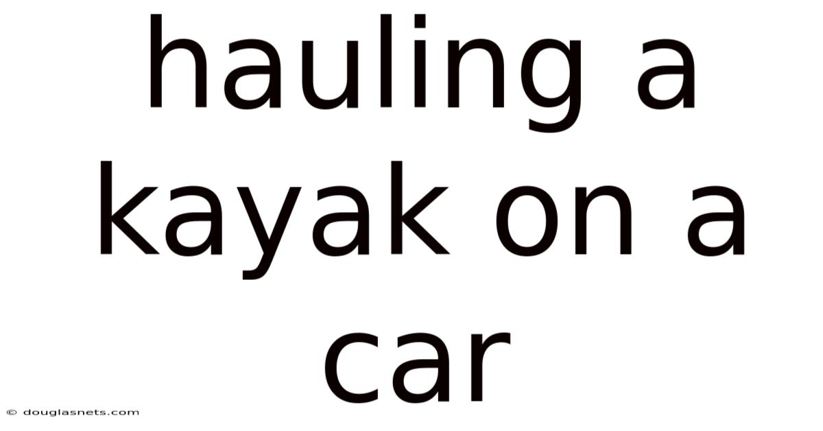 Hauling A Kayak On A Car