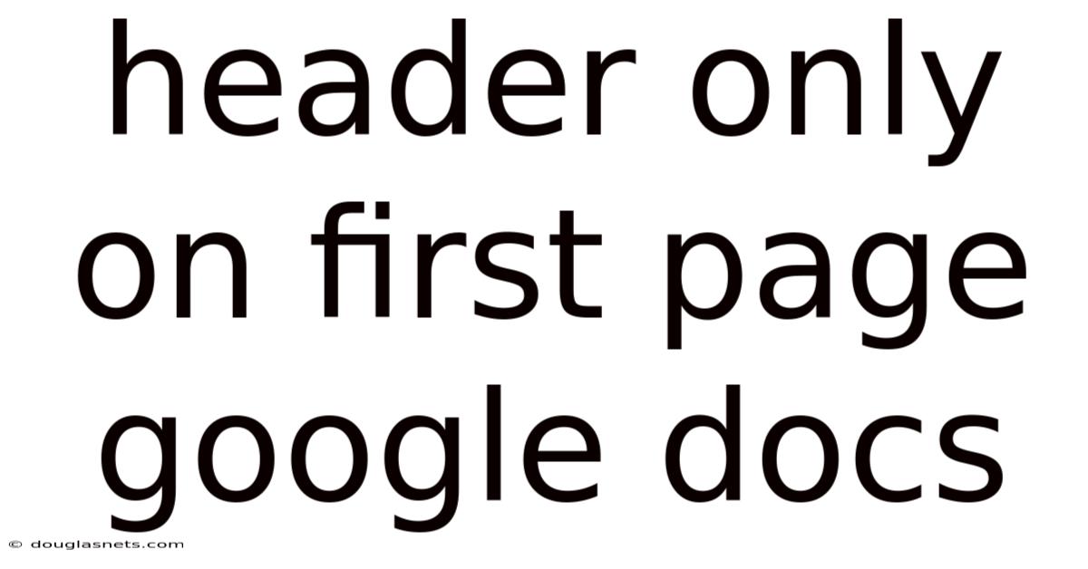 Header Only On First Page Google Docs