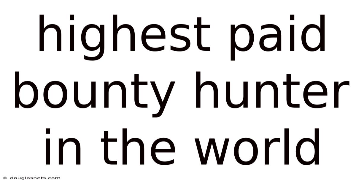 Highest Paid Bounty Hunter In The World