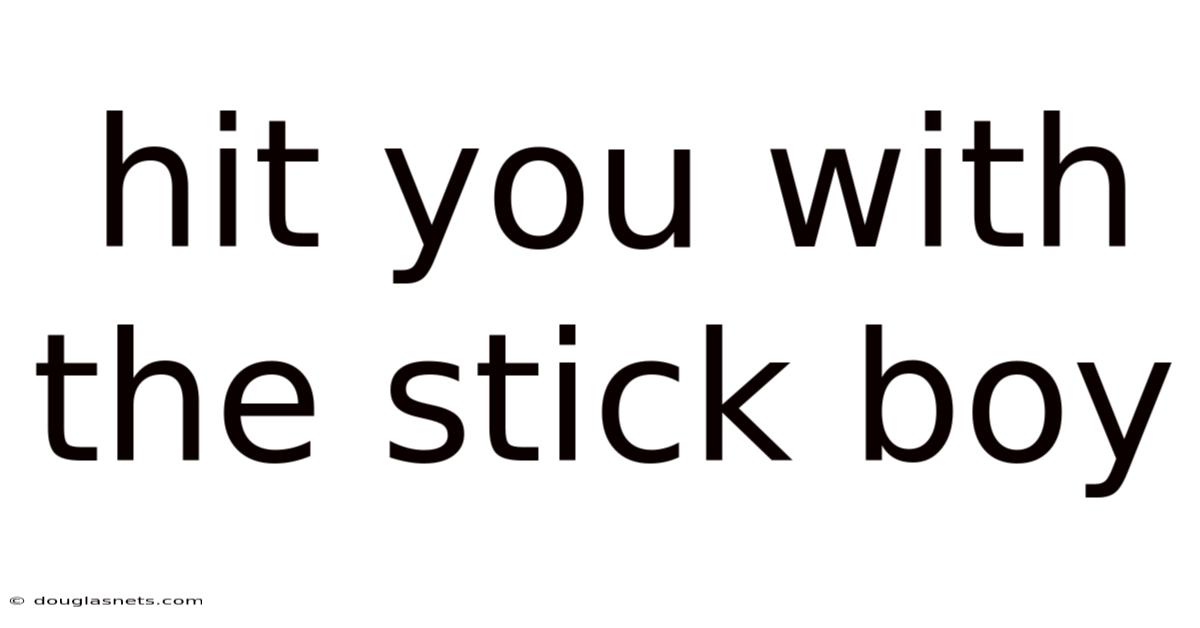Hit You With The Stick Boy