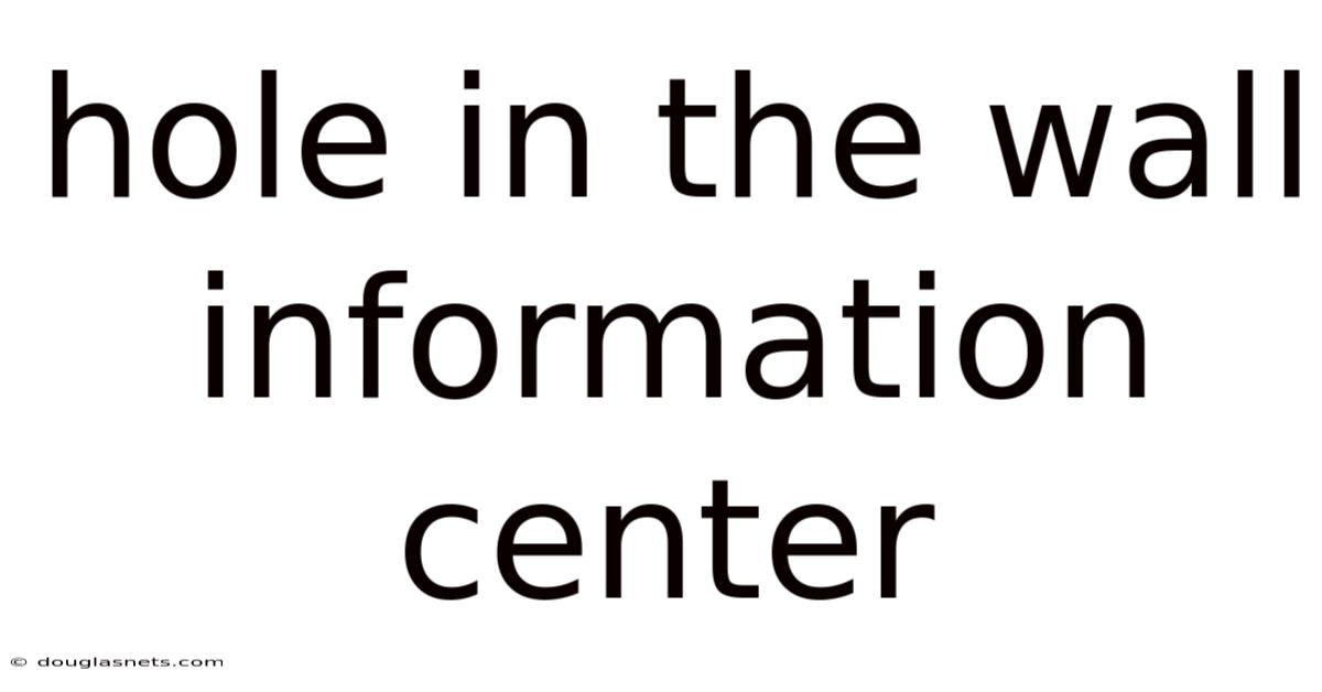Hole In The Wall Information Center