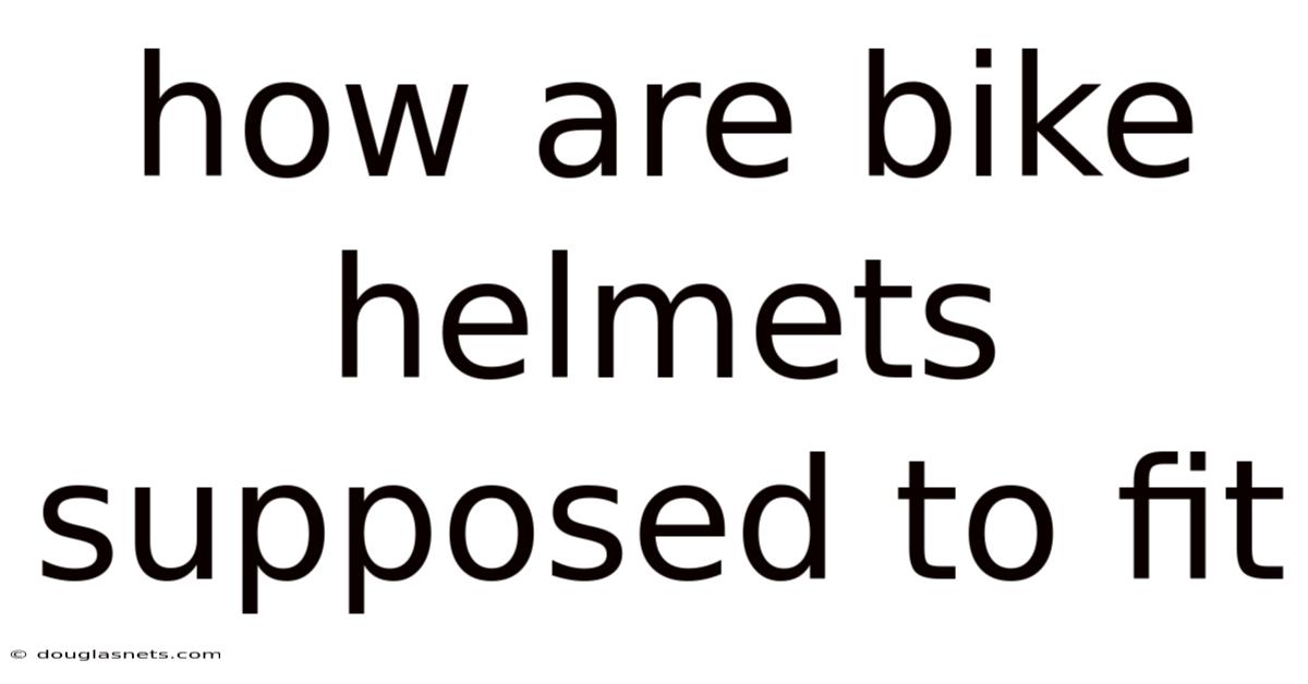 How Are Bike Helmets Supposed To Fit