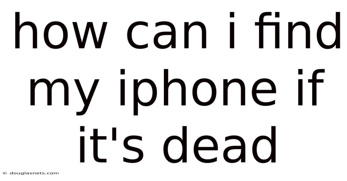 How Can I Find My Iphone If It's Dead