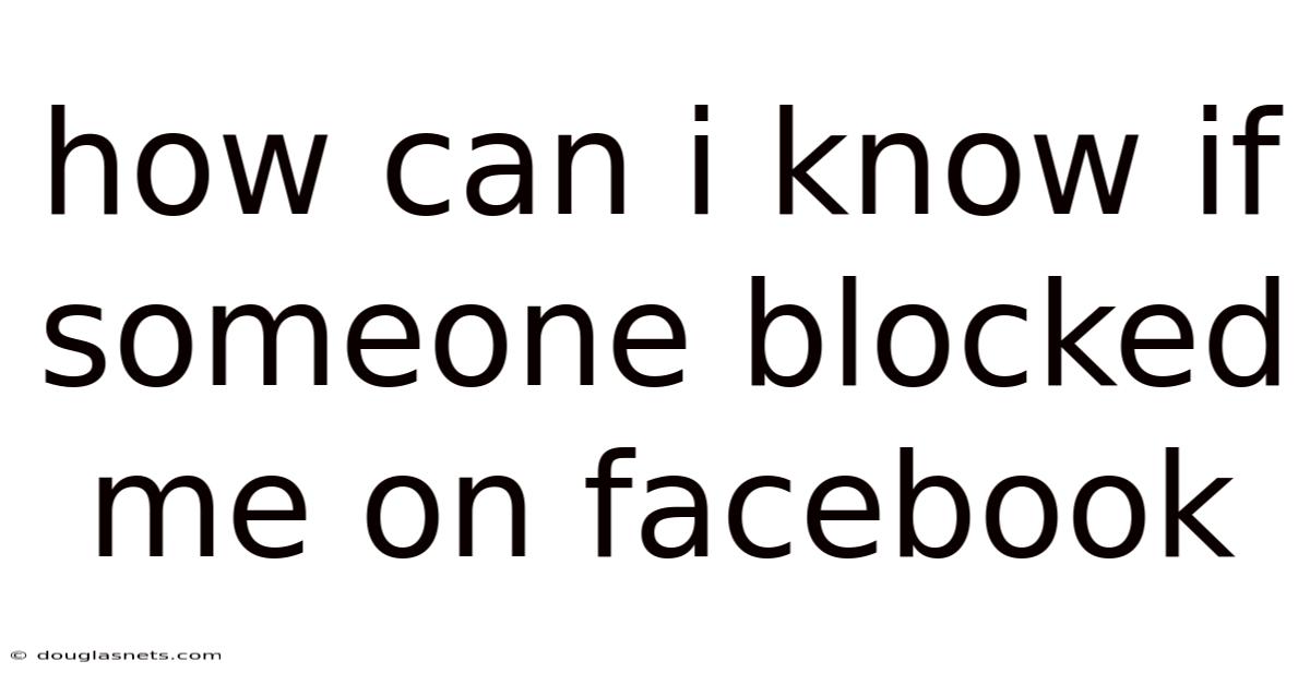How Can I Know If Someone Blocked Me On Facebook