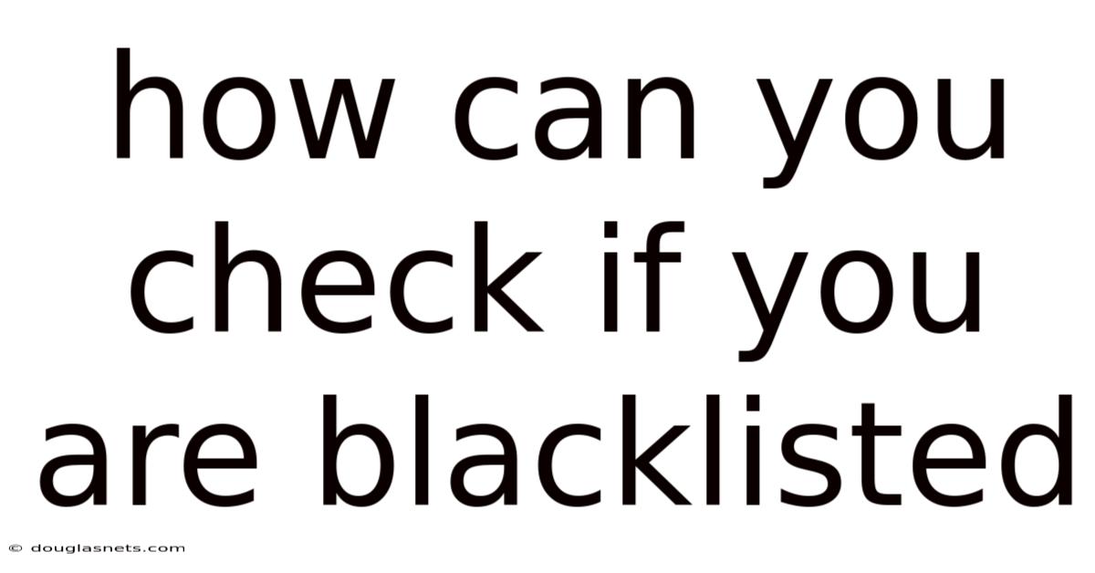 How Can You Check If You Are Blacklisted