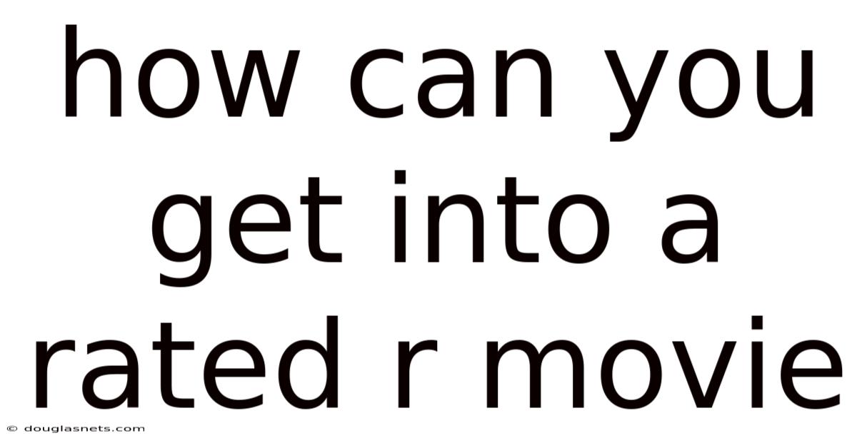 How Can You Get Into A Rated R Movie