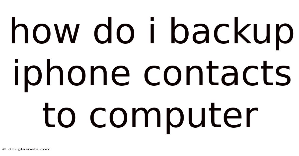How Do I Backup Iphone Contacts To Computer
