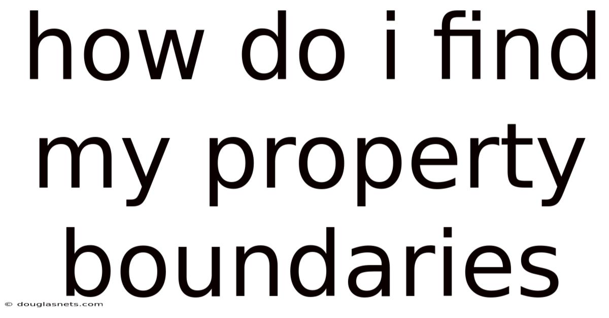 How Do I Find My Property Boundaries