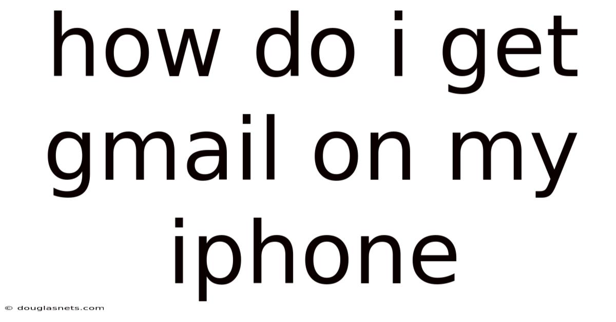 How Do I Get Gmail On My Iphone