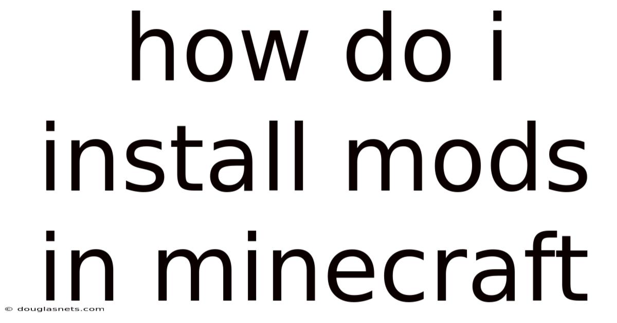 How Do I Install Mods In Minecraft