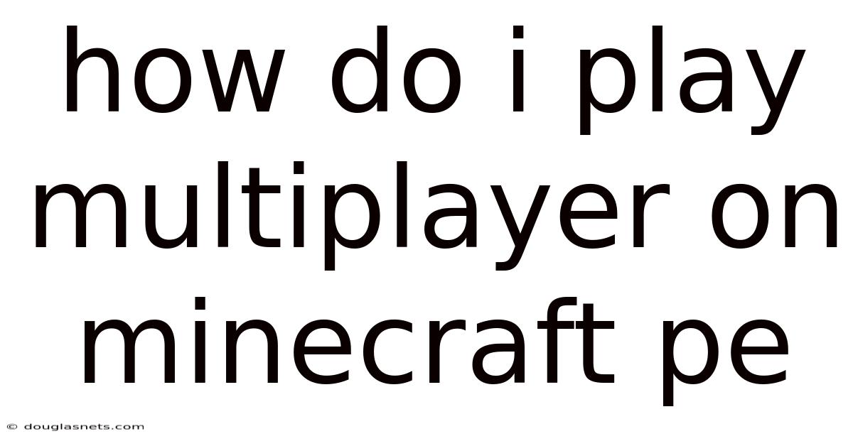 How Do I Play Multiplayer On Minecraft Pe