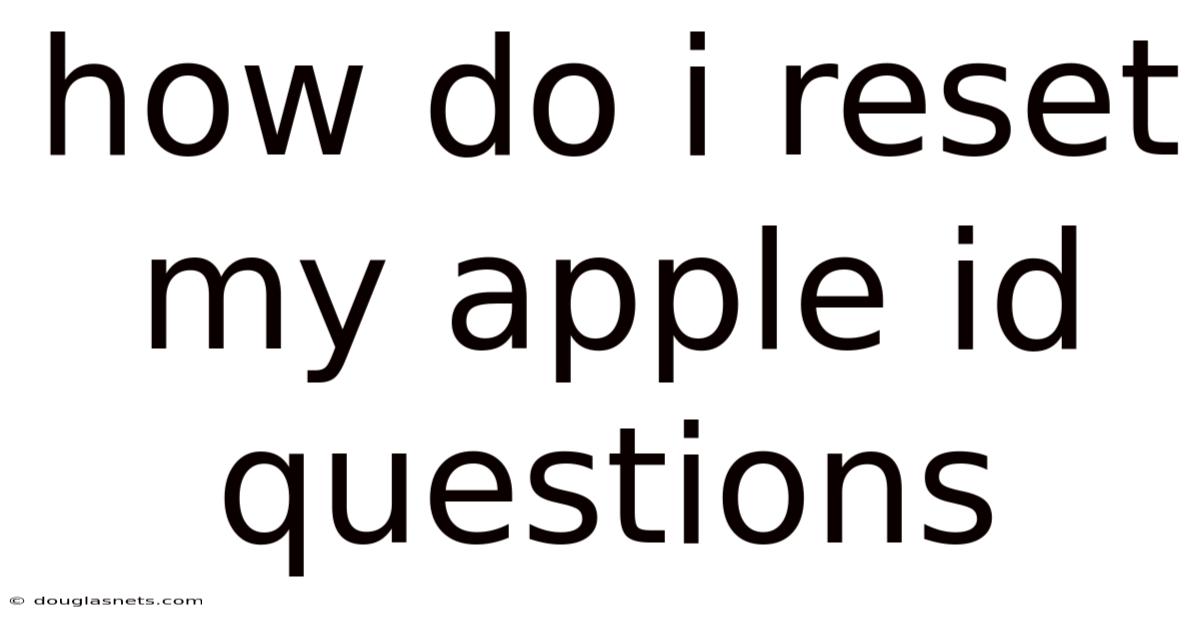 How Do I Reset My Apple Id Questions