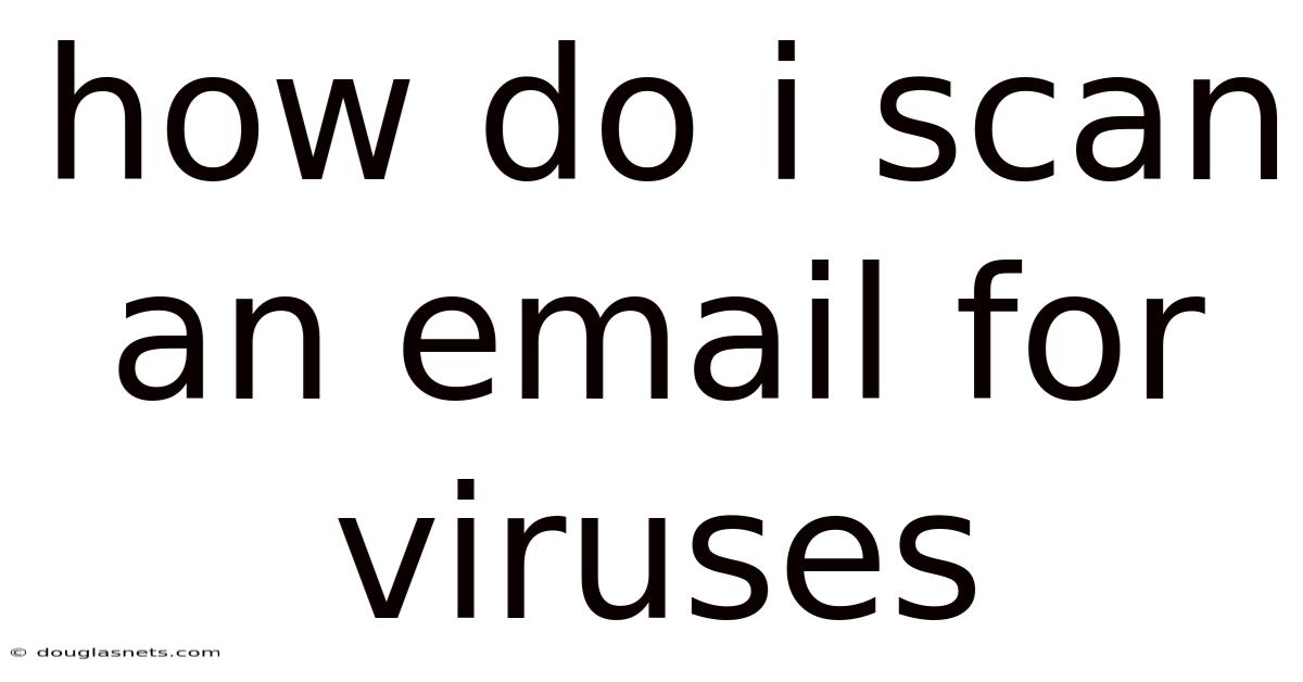 How Do I Scan An Email For Viruses