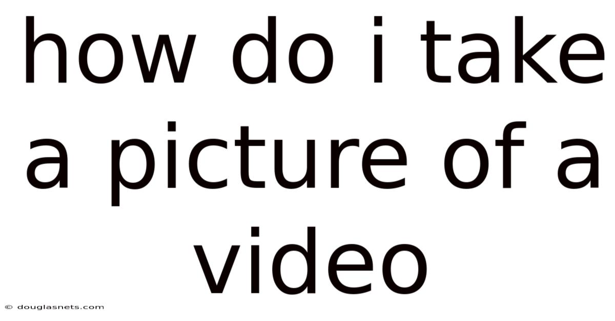 How Do I Take A Picture Of A Video