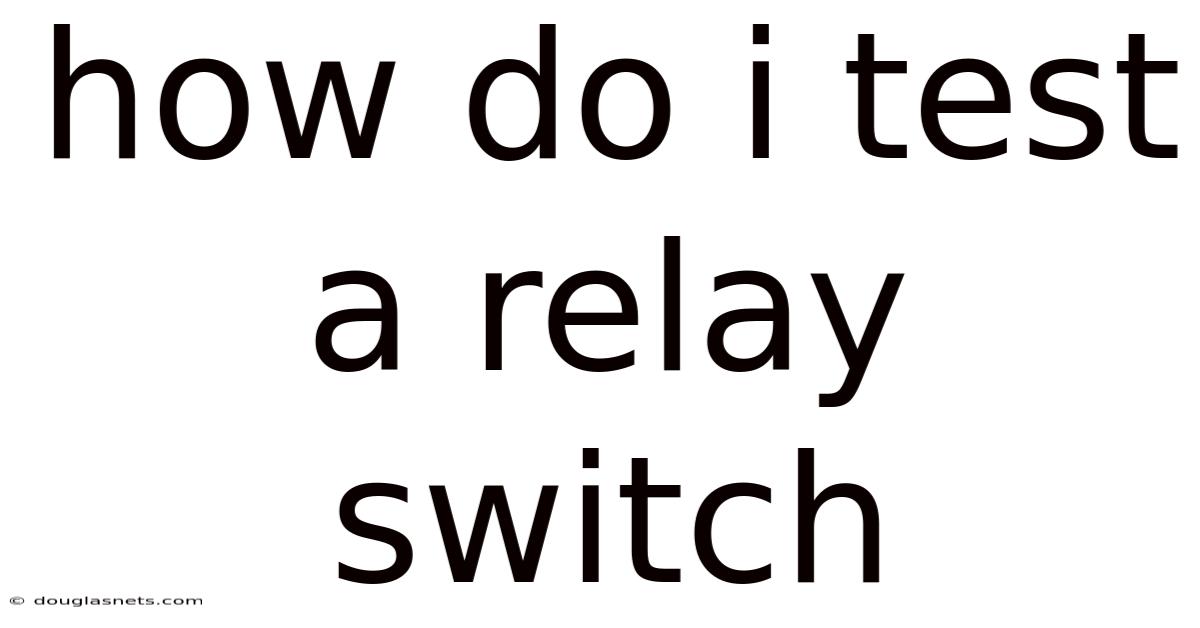 How Do I Test A Relay Switch