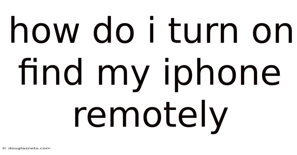How Do I Turn On Find My Iphone Remotely
