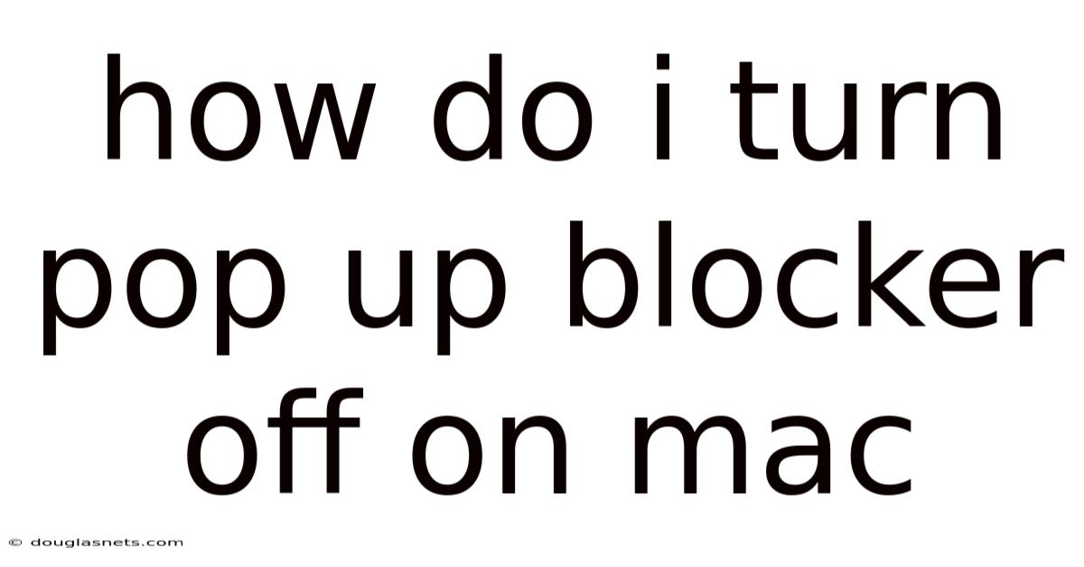 How Do I Turn Pop Up Blocker Off On Mac