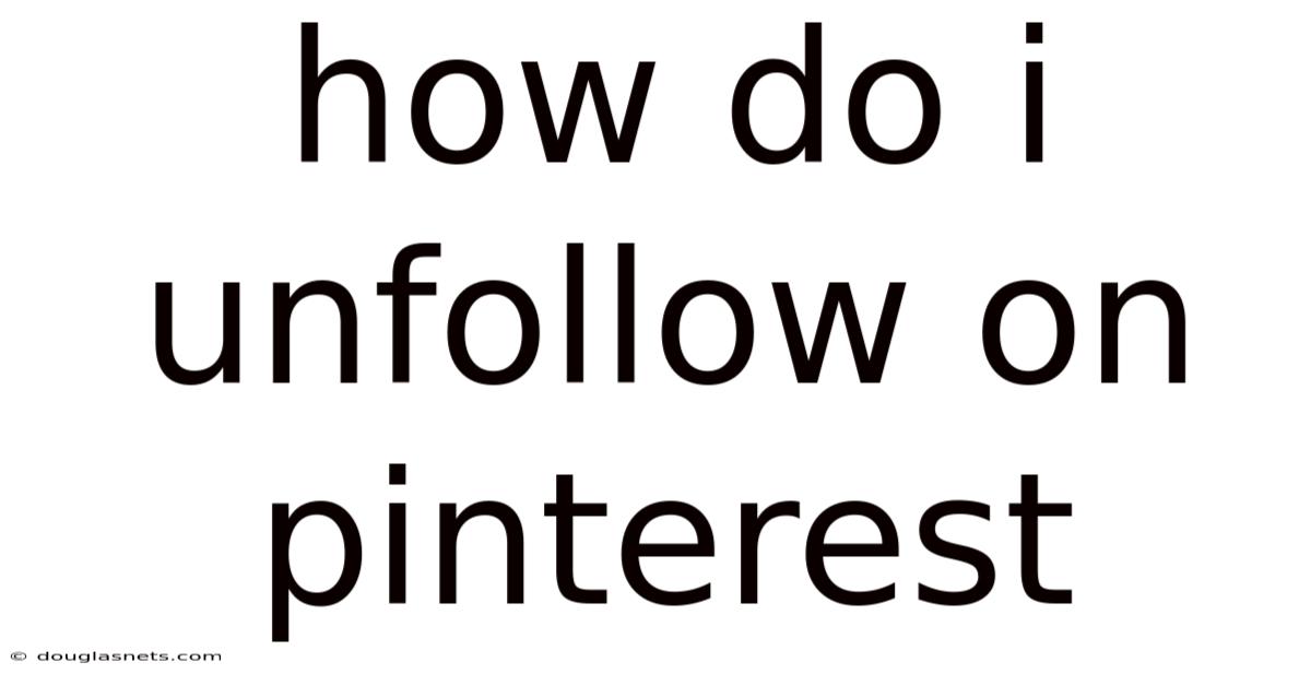 How Do I Unfollow On Pinterest