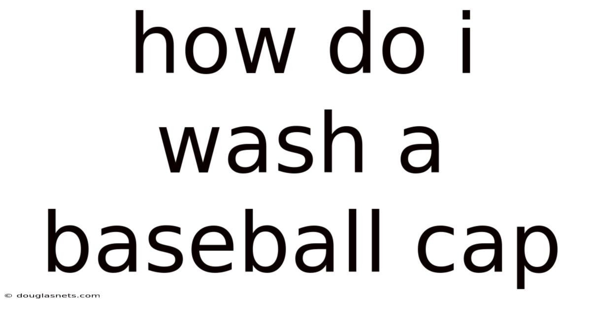 How Do I Wash A Baseball Cap