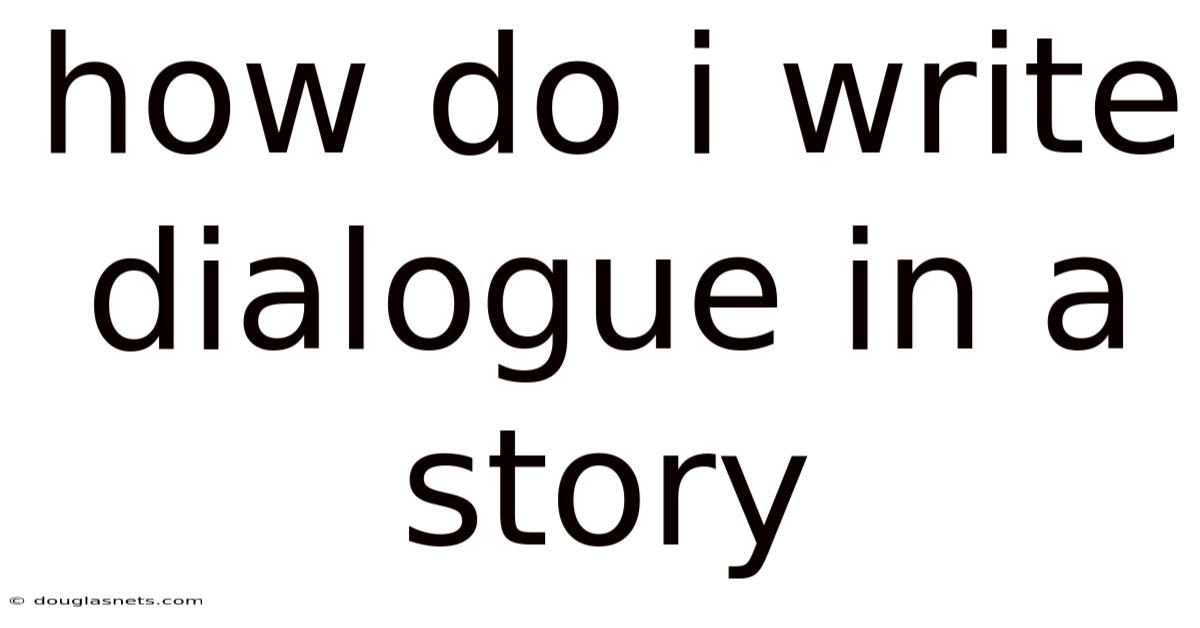 How Do I Write Dialogue In A Story